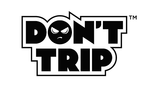 DON'T TRIP